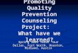 Promoting Quality Prevention Counseling Project:   What have we learned?