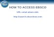 HOW TO ACCESS EBSCO URL untuk akses sbb: search.ebscohost