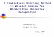 A Statistical Matching Method in Wavelet Domain for Handwritten Character Recognition