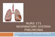 NURS 171 Respiratory System: Pneumonia