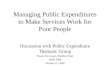 Managing Public Expenditures  to Make Services Work for  Poor People