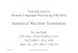 *Introduction to  Natural Language Processing (600.465) Statistical Machine Translation