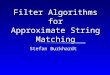 Filter Algorithms for Approximate String Matching