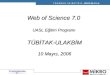 Web of Science 7.0  UASL Eğitim Programı  TÜBİTAK-ULAKBİM 10 Mayıs, 2006