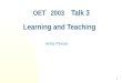 OET 2003 Talk 3  Learning and Teaching