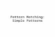 Pattern Matching: Simple Patterns
