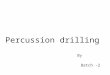Percussion drilling