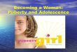 Becoming a Woman: Puberty and Adolescence