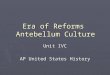 Era of Reforms  Antebellum Culture