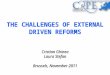 THE CHALLENGES OF EXTERNAL DRIVEN REFORMS Cristian Ghinea Laura Stefan Brussels ,  November 2011