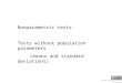 Nonparametric tests: Tests without population parameters (means and standard deviations)