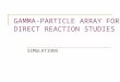 GAMMA-PARTICLE ARRAY FOR   DIRECT REACTION STUDIES