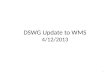 DSWG Update to WMS 4/12/2013
