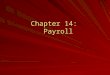 Chapter 14:   Payroll