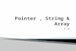 Pointer , String & Array