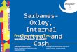 Sarbanes-Oxley, Internal Control and Cash