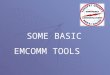 SOME BASIC EMCOMM TOOLS