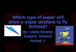 Which type of paper will allow a paper airplane to fly farthest?
