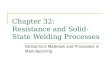 Chapter 32: Resistance and Solid-State Welding Processes