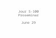 Jour S-100 Proseminar June 29