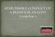 RESPONSIBLE CONDUCT OF A BEHAVIOR ANALYST Guideline 1