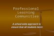 Professional  Learning  Communities