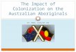 The Impact of Colonization on the Australian Aboriginals