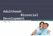 Adulthood:                        Biosocial Development