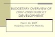 BUDGETARY OVERVIEW OF 2007-2008 BUDGET  DEVELOPMENT