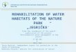 REHABILITATION OF WATER HABITATS OF THE NATURE  PARK „JEGRIČKA”