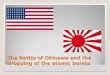 The Battle of Okinawa and the dropping of the atomic bombs