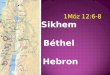 1Móz 12:6-8 Sikhem Béthel  Hebron