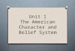 Unit 1 The American Character and Belief System