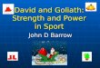 David and Goliath: Strength and Power in Sport