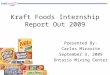 Kraft Foods Internship Report Out 2009