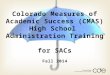 Colorado Measures of Academic Success (CMAS) High School  Administration Training  for  SACs