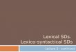 Lexical SDs.  Lexico -syntactical SDs