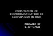 COMPUTATION OF EVAPOTRANSPIRATION BY EVAPORATION METHOD