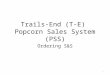 Trails-End (T-E)  Popcorn Sales System (PSS)