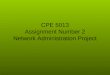 CPE 5013 Assignment Number 2 Network Administration Project