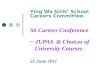 Ying Wa Girls’ School Careers Committee S6 Careers Conference ~ JUPAS  & Choices of