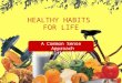 HEALTHY HABITS  FOR LIFE