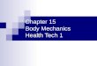 Chapter 15  Body Mechanics  Health Tech 1