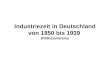 Industriezeit in Deutschland von 1850 bis 1939  Bilderpanorama