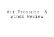 Air Pressure  & Winds Review