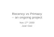 Recency  vs  Primacy -- an ongoing project