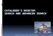 Cataloger’s  Desktop: Search and Advanced Search 