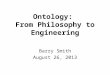 Ontology:  From Philosophy to Engineering