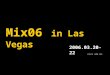 Mix06 in Las Vegas