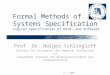 Formal Methods of  Systems Specification Logical Specification of Hard- and Software